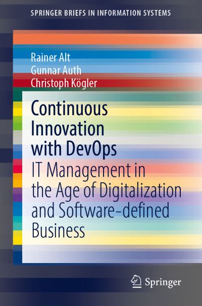 Cover for Rainer Alt · Continuous Innovation with DevOps: IT Management in the Age of Digitalization and Software-defined Business - SpringerBriefs in Information Systems (Paperback Book) [1st ed. 2021 edition] (2021)