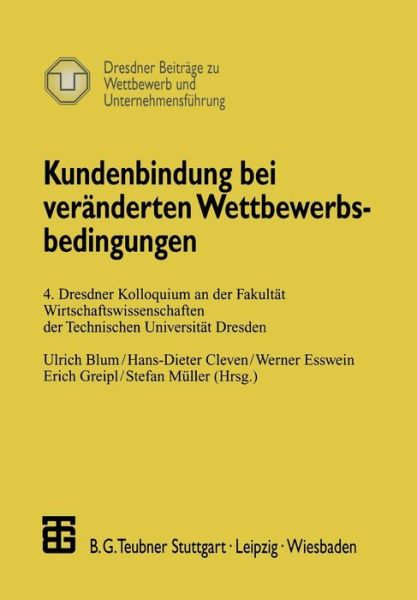 Kundenbindung Bei Veranderten Wettbewerbsbedingungen: 4. Dresdner Kolloquium an Der Fakultat Wirtschaftswissenschaften Der Technischen Universitat Dresden - Dresdner Beitrage Zu Wettbewerb Und Unternehmensfuhrung - Ulrich Blum - Bøker - Vieweg+teubner Verlag - 9783322848048 - 4. juli 2012