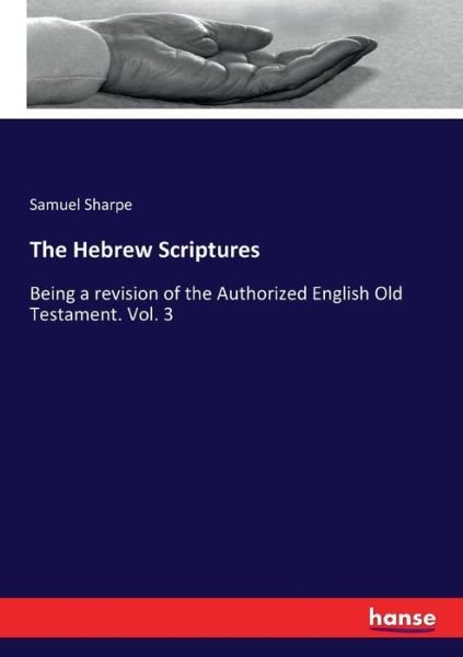 The Hebrew Scriptures - Sharpe - Libros -  - 9783337318048 - 9 de septiembre de 2017