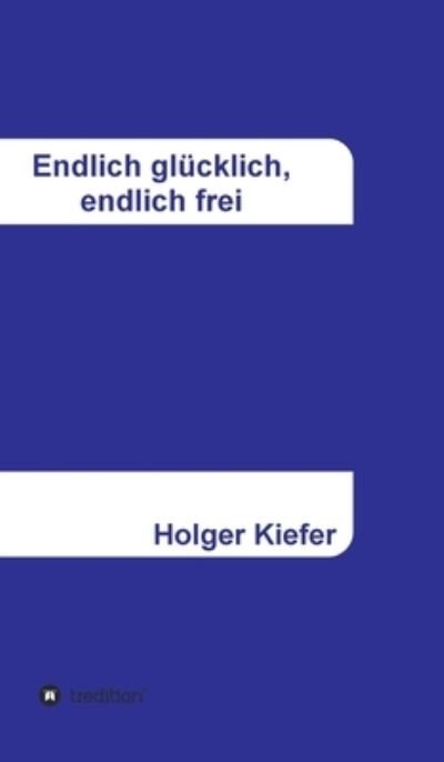 Cover for Kiefer · Endlich glücklich, endlich frei (N/A) (2021)