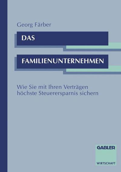 Cover for Georg Farber · Das Familienunternehmen: Wie Sie Mit Ihren Vertragen Hoechste Steuerersparnis Sichern (Paperback Book) [1993 edition] (1993)