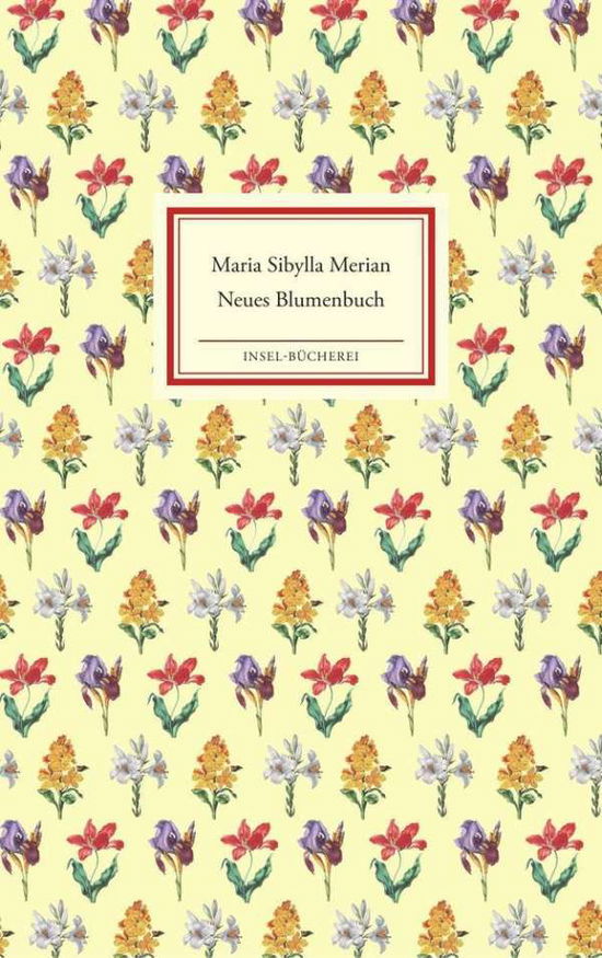 Insel Büch.2004 Merian:Neues Blumenbuc - Maria Sibylla Merian - Livres -  - 9783458200048 - 