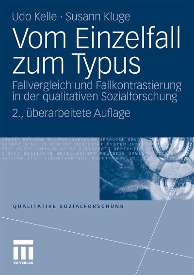 Cover for Kelle, Dr Udo (Philipps-Universitat Marburg, Germany) · Vom Einzelfall Zum Typus: Fallvergleich Und Fallkontrastierung in Der Qualitativen Sozialforschung - Qualitative Sozialforschung (Paperback Book) [2nd 2., Uberarb. Aufl. 2010 edition] (2010)