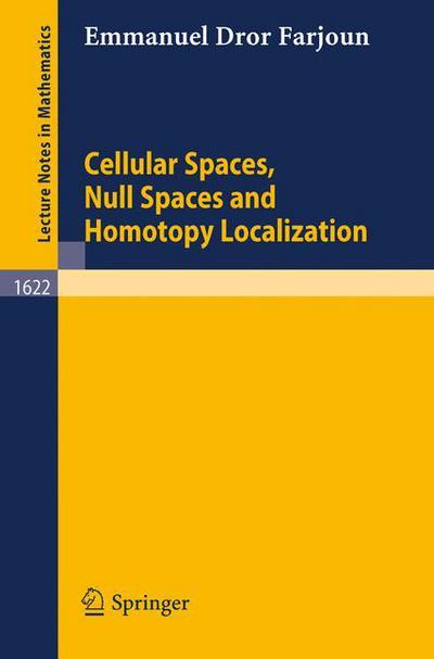 Cover for Emmanuel Farjoun · Cellular Spaces, Null Spaces and Homotopy Localization - Lecture Notes in Mathematics (Paperback Book) (1995)