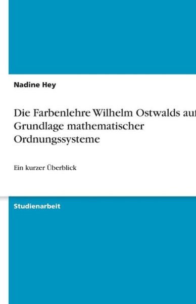 Cover for Hey · Die Farbenlehre Wilhelm Ostwalds au (Bog) [German edition] (2013)