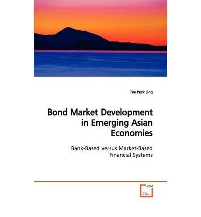Cover for Tee Peck Ling · Bond Market Development in Emerging Asian Economies: Bank-based Versus Market-based Financial Systems (Paperback Bog) (2009)
