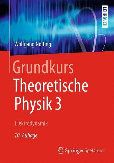 Cover for Wolfgang Nolting · Grundkurs Theoretische Physik 3: Elektrodynamik - Springer-Lehrbuch (Taschenbuch) (2013)