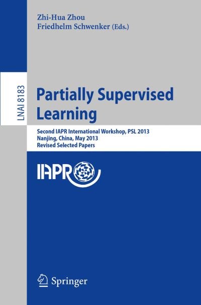 Cover for Zhi-hua Zhou · Partially Supervised Learning: Second Iapr International Workshop, Psl 2013, Nanjing, China, May 13-14, 2013, Revised Selected Papers - Lecture Notes in Computer Science / Lecture Notes in Artificial Intelligence (Taschenbuch) (2013)
