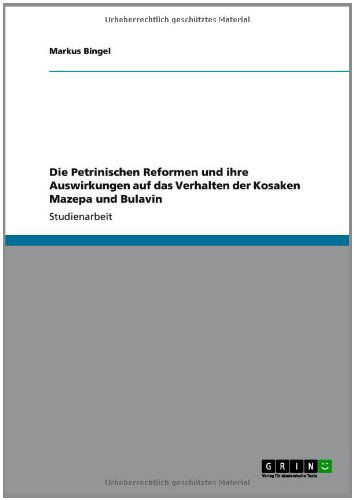 Cover for Markus Bingel · Die Petrinischen Reformen und ihre Auswirkungen auf das Verhalten der Kosaken Mazepa und Bulavin (Taschenbuch) [German edition] (2012)