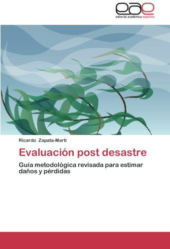 Cover for Ricardo Zapata-marti · Evaluación Post Desastre: Guía Metodológica Revisada Para Estimar Daños Y Pérdidas (Paperback Book) [Spanish edition] (2012)