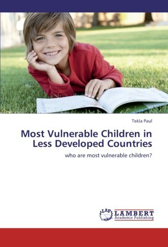 Cover for Tekla Paul · Most Vulnerable Children in Less Developed Countries: Who Are Most Vulnerable Children? (Taschenbuch) (2012)