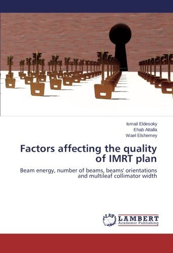Cover for Wael Elshemey · Factors Affecting the Quality of Imrt Plan: Beam Energy, Number of Beams, Beams' Orientations and Multileaf Collimator Width (Paperback Book) (2014)