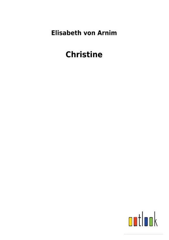 Cover for Elisabeth Von Arnim · Christine (Paperback Book) (2018)