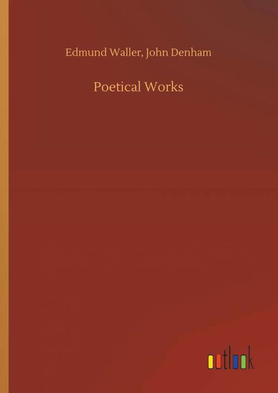 Cover for Edmund Denham John Waller · Poetical Works (Hardcover Book) (2018)