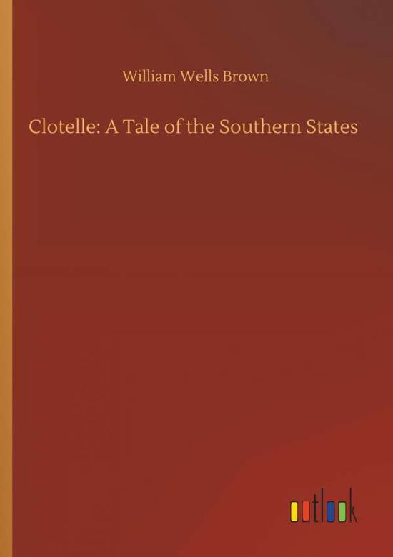 Cover for Brown · Clotelle: A Tale of the Southern (Book) (2019)