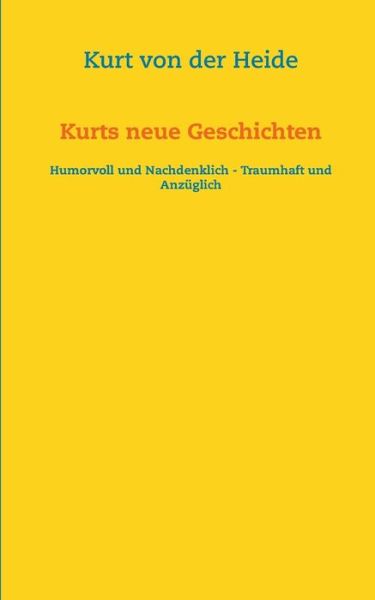 Cover for Kurt Von Der Heide · Kurts Neue Geschichten (Paperback Book) [German edition] (2014)