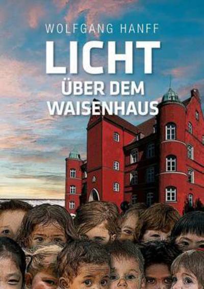 Licht über dem Waisenhaus - Hanff - Books -  - 9783739262048 - December 3, 2015