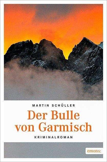 Der Bulle von Garmisch - Schüller - Livros -  - 9783740800048 - 