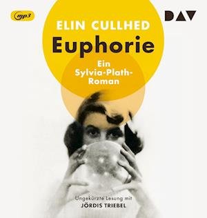 Cover for Elin Cullhed · Euphorie. Ein Sylvia-Plath-Roman (CD)