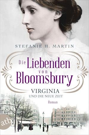 Cover for Stefanie H. Martin · Die Liebenden von Bloomsbury  Virginia und die neue Zeit (Bok) (2022)