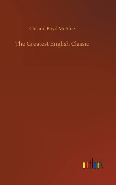 Cover for Cleland Boyd McAfee · The Greatest English Classic (Hardcover Book) (2020)