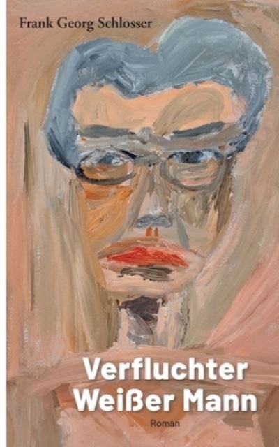 Cover for Frank Georg Schlosser · Verfluchter Weisser Mann (Paperback Book) (2022)
