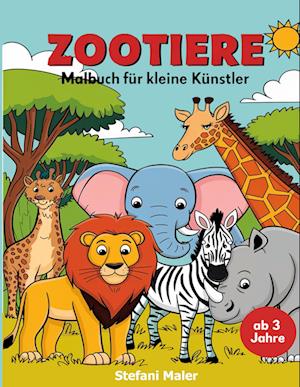 Cover for Stefani Maler · Zootiere Malbuch für kleine Künstler ab 3 Jahren (Book) (2025)