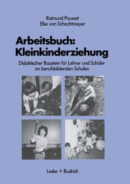 Cover for Raimund Pousset · Arbeitsbuch: Kleinkindererziehung: Didaktischer Baustein Fur Lehrer Und Schuler an Berufsbildenden Schulen - Didaktische Materialien (Paperback Book) [1985 edition] (1986)