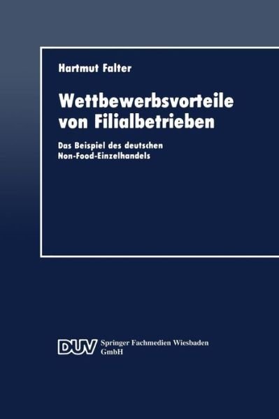 Cover for Hartmut Falter · Wettbewerbsvorteile Von Filialbetrieben: Das Beispiel Des Deutschen Non-Food-Einzelhandels - Duv Wirtschaftswissenschaft (Paperback Book) [1992 edition] (1992)