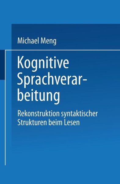 Cover for Michael Meng · Kognitive Sprachverarbeitung: Rekonstruktion Syntaktischer Strukturen Beim Lesen (Paperback Book) [1998 edition] (1998)
