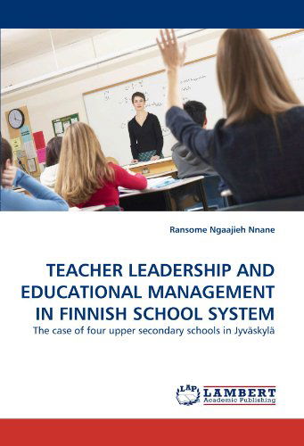 Cover for Ransome Ngaajieh Nnane · Teacher Leadership and Educational Management in Finnish School System: the Case of Four Upper Secondary Schools in Jyväskylä (Paperback Book) (2010)