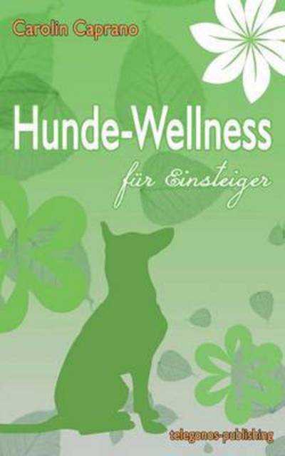 Cover for Caprano · Hundewellness für Einsteiger (Book) (2016)