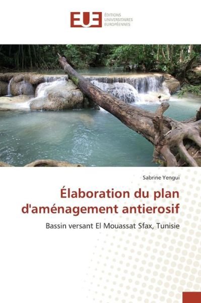 Cover for Yengui Sabrine · Elaboration Du Plan D'amenagement Antierosif (Pocketbok) (2018)