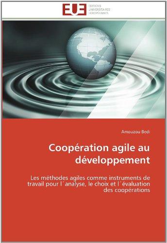 Cover for Amouzou Bedi · Coopération Agile Au Développement: Les Méthodes Agiles Comme Instruments De Travail Pour L'analyse, Le Choix et L'évaluation Des Coopérations (Paperback Bog) [French edition] (2018)
