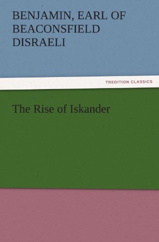 Cover for Earl of Beaconsfield Disraeli Benjamin · The Rise of Iskander (Tredition Classics) (Paperback Book) (2011)