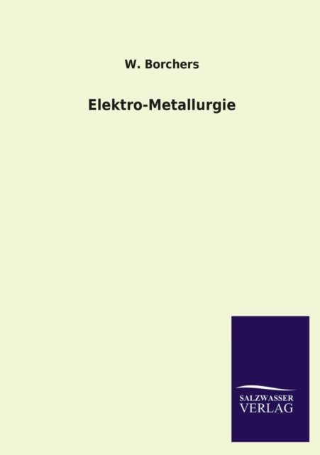 Cover for W. Borchers · Elektro-metallurgie (Taschenbuch) [German edition] (2013)
