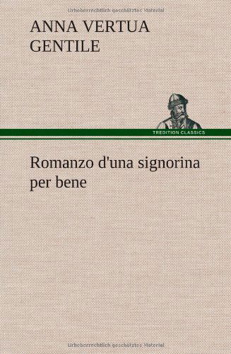 Cover for Anna Vertua Gentile · Romanzo D'una Signorina Per Bene (Hardcover Book) [German edition] (2012)
