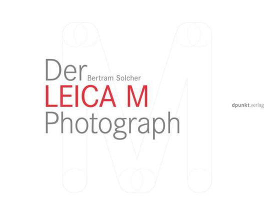 Cover for Solcher · Der Leica M Photograph (Book)