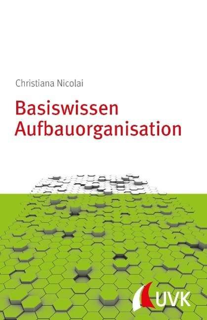 Basiswissen Aufbauorganisation - Nicolai - Books -  - 9783867646048 - 