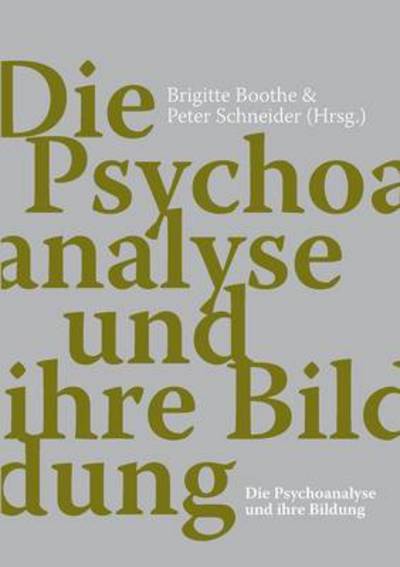 Die Psychoanalyse Und Ihre Bildung - Peter Schneider - Książki - Spheres - 9783905933048 - 15 kwietnia 2013