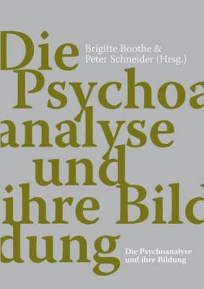Die Psychoanalyse Und Ihre Bildung - Peter Schneider - Libros - Spheres - 9783905933048 - 15 de abril de 2013