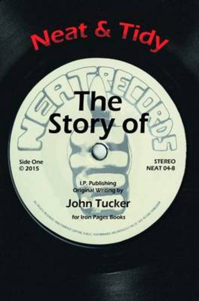 Neat & Tidy: The Story of Neat Records - John Tucker - Books - Jeske, Otger, u. Matthias Mader. I.P. Ve - 9783940822048 - March 1, 2015