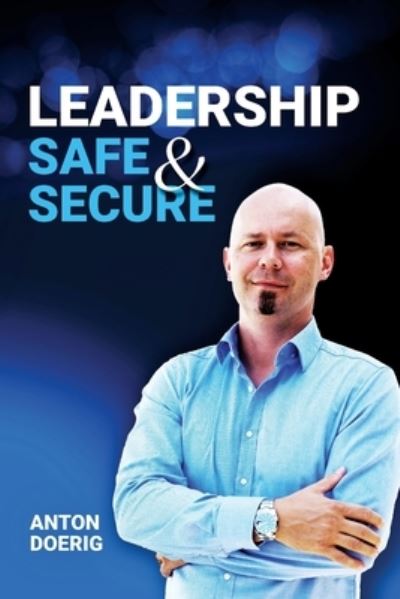 Cover for Anton Doerig · Leadership. Safe &amp; Secure. (Paperback Book) (2023)