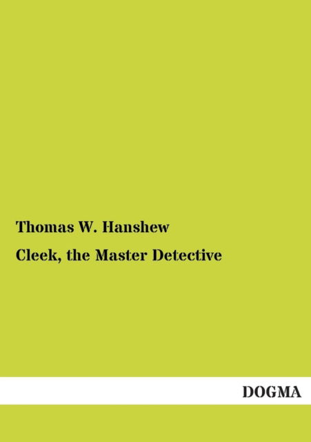 Cover for Thomas W. Hanshew · Cleek, the Master Detective (Pocketbok) (2013)