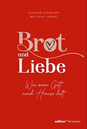 Cover for Susanne Niemeyer · Brot und Liebe. Wie man Gott nach Hause holt. (Hardcover Book) (2022)