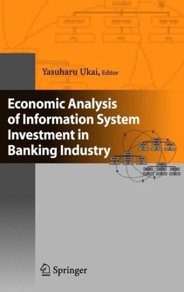 Yasuharu Ukai · Economic Analysis of Information System Investment in Banking Industry (Hardcover Book) [2005 edition] (2005)