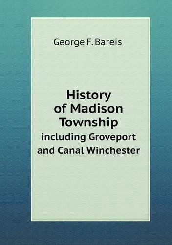 Cover for George F. Bareis · History of Madison Township Including Groveport and Canal Winchester (Paperback Book) (2013)