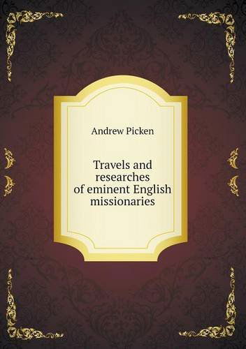 Cover for Andrew Picken · Travels and Researches of Eminent English Missionaries (Paperback Book) (2014)