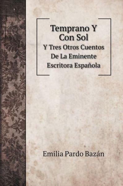 Cover for Emilia Pardo Bazán · Temprano Y Con Sol (Innbunden bok) (2020)