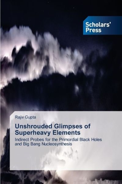 Cover for Gupta · Unshrouded Glimpses of Superheavy (Book) (2020)